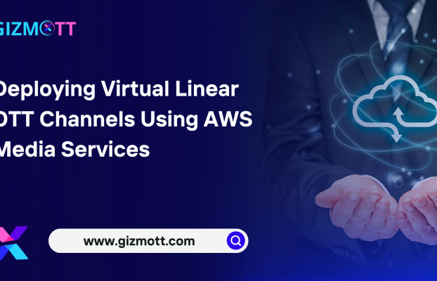 Deploying Virtual Linear OTT Channels Using AWS Media Services