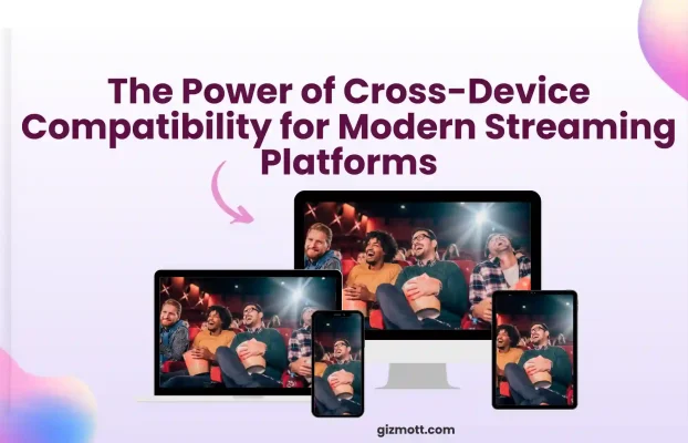 Why Multi-Device Compatibility is a Game-Changer for Streaming Platforms in 2025
