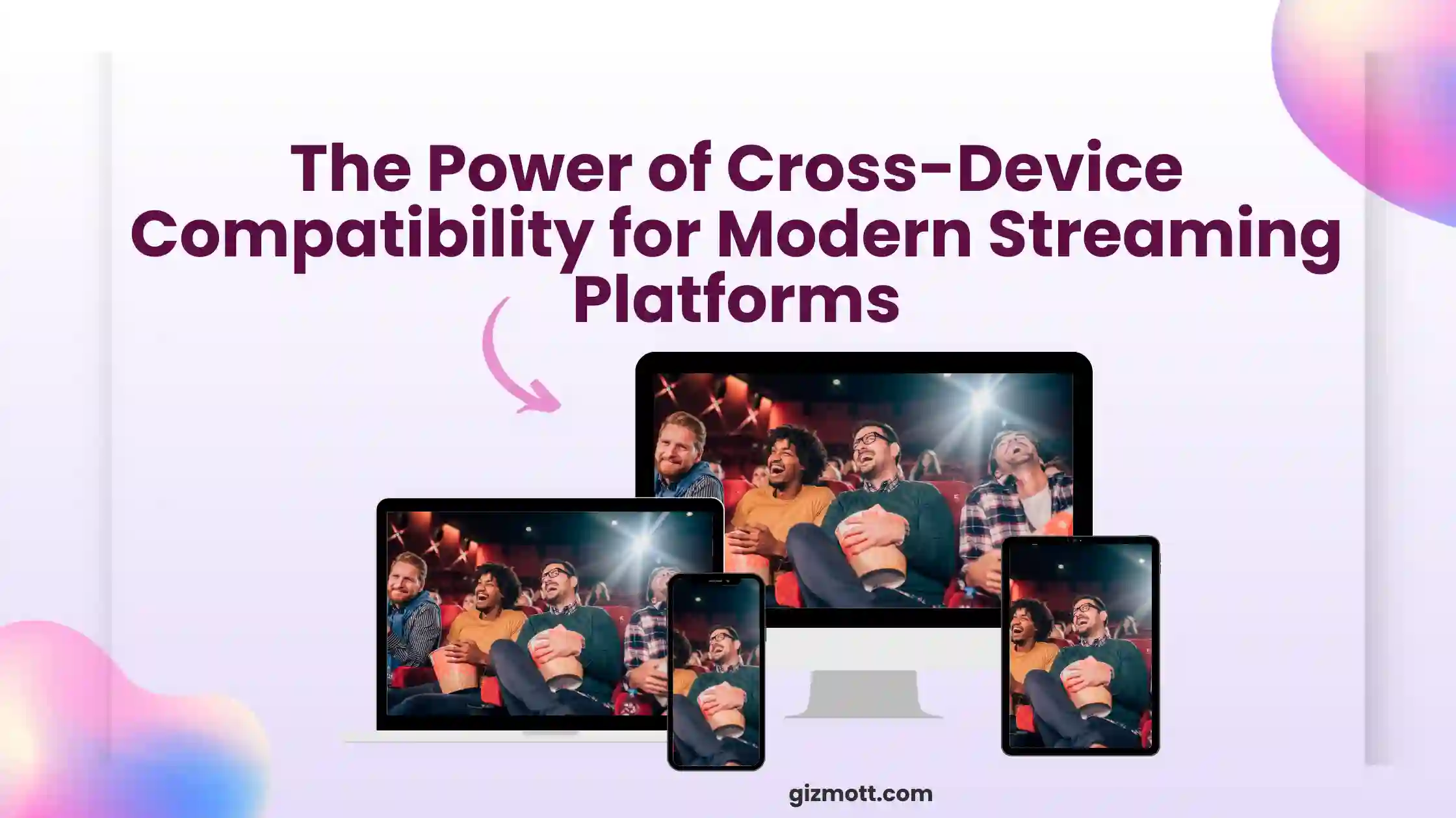 Why Multi-Device Compatibility is a Game-Changer for Streaming Platforms in 2025