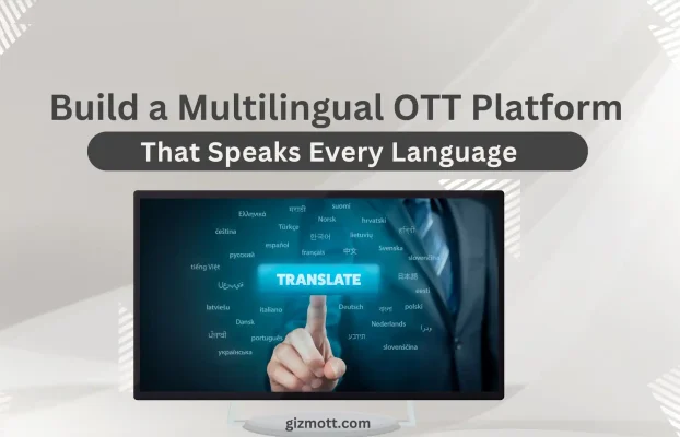 Building a Multilingual OTT Platform: Tech and Strategy Tips