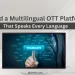 Go Global with a build Multilingual Streaming Infrastructure