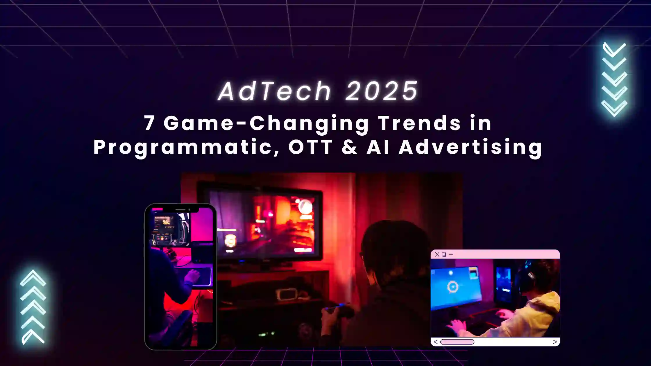 Top 7 AdTech Trends You Shouldn’t Ignore in 2025