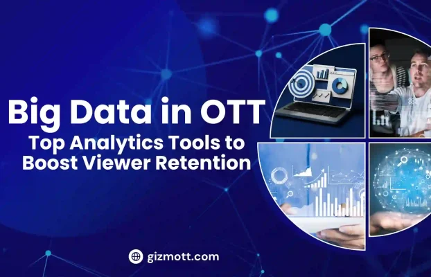 Big Data in OTT: How OTT Analytics Tools Drive Viewer Retention, Engagement, and Growth