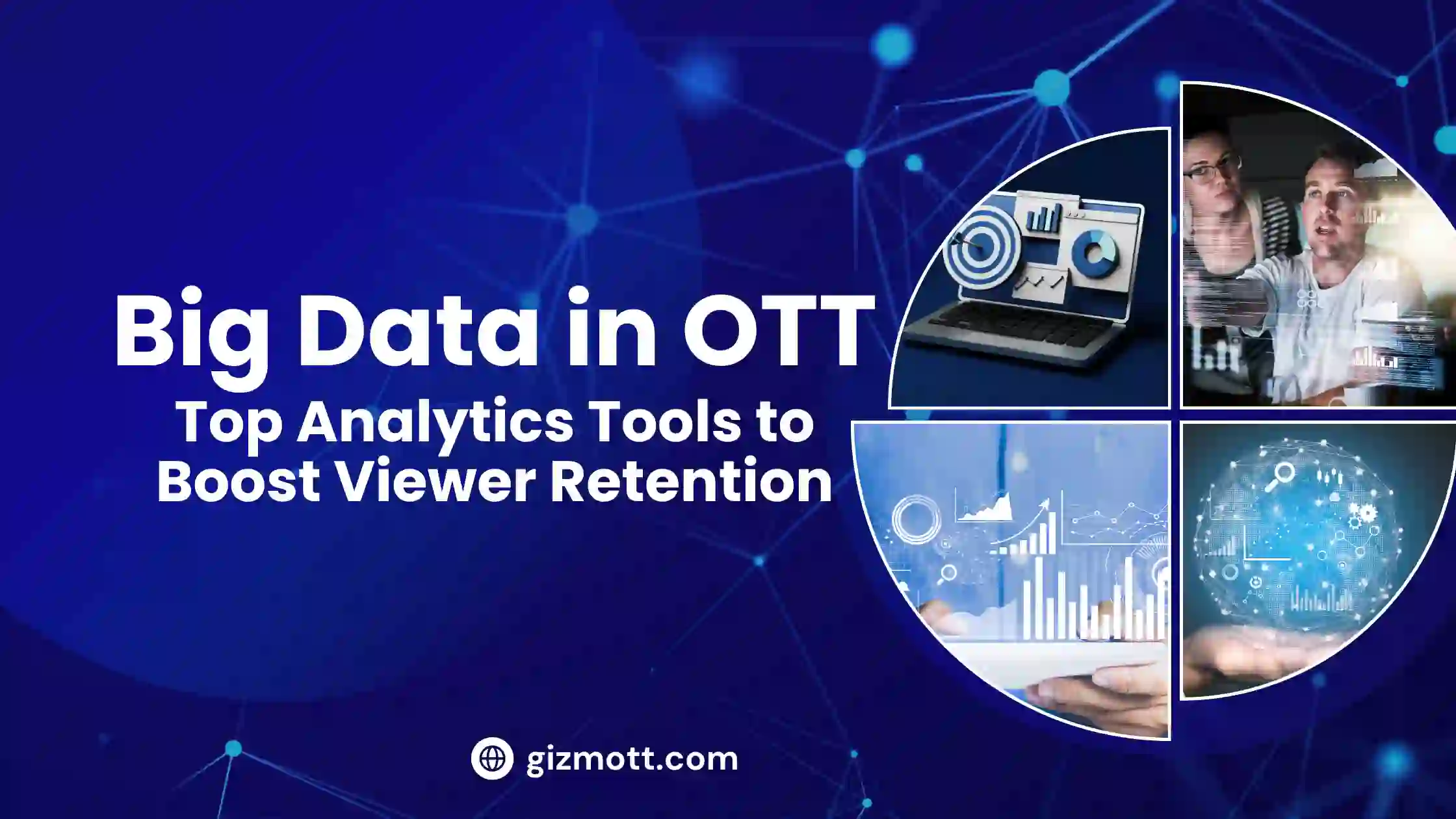 Big Data in OTT: How OTT Analytics Tools Drive Viewer Retention, Engagement, and Growth
