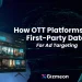 Smarter OTT Ads Through First-Party Audience Data