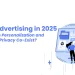 OTT Advertising: Personalization vs. Privacy | Targeted Ads, Data Privacy, and Consumer Trust