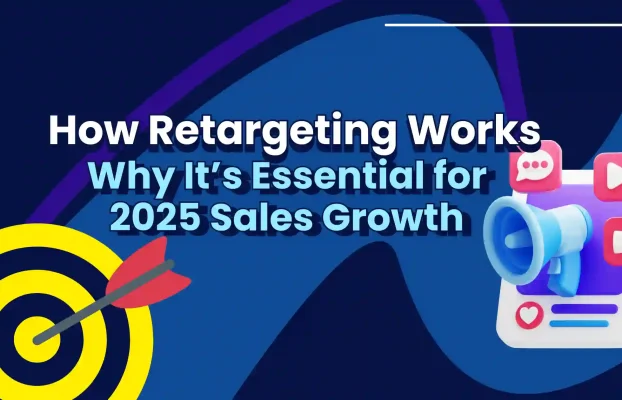 What Is Retargeting? Everything You Need to Know to Boost Sales in 2025
