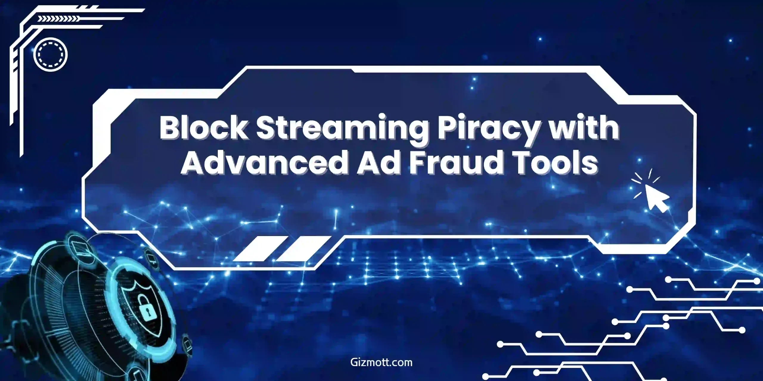 Streaming Piracy and Ad-Fraud: Risks and Counter-Measures for Content Owners