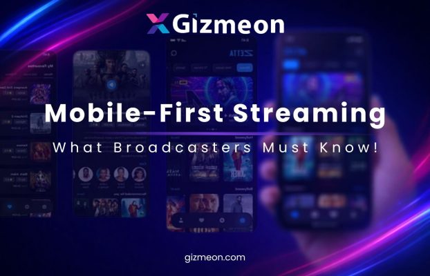 Mobile-First Streaming: What Broadcasters Must Know