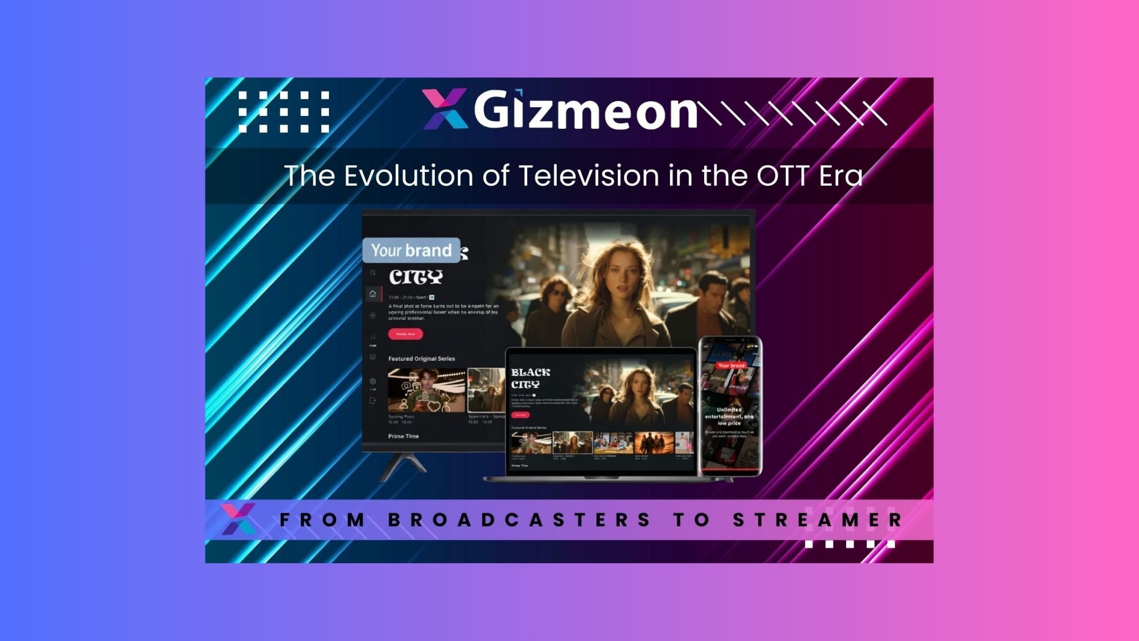 From Broadcasters to Streamers: How Traditional TV Networks Are Transitioning to OTT