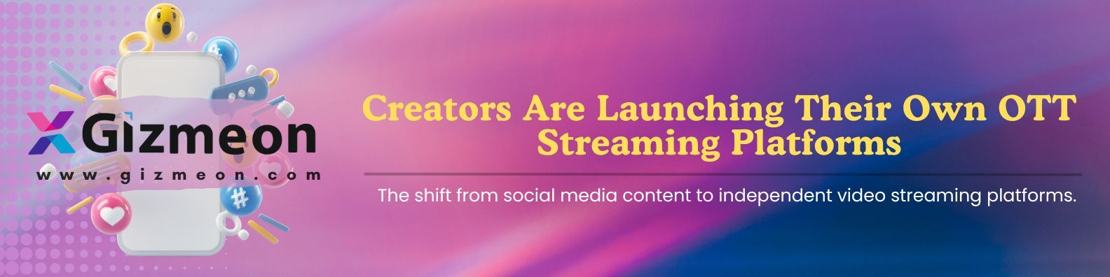 Why Every Creator Will Eventually Own Their Own OTT Streaming Platform