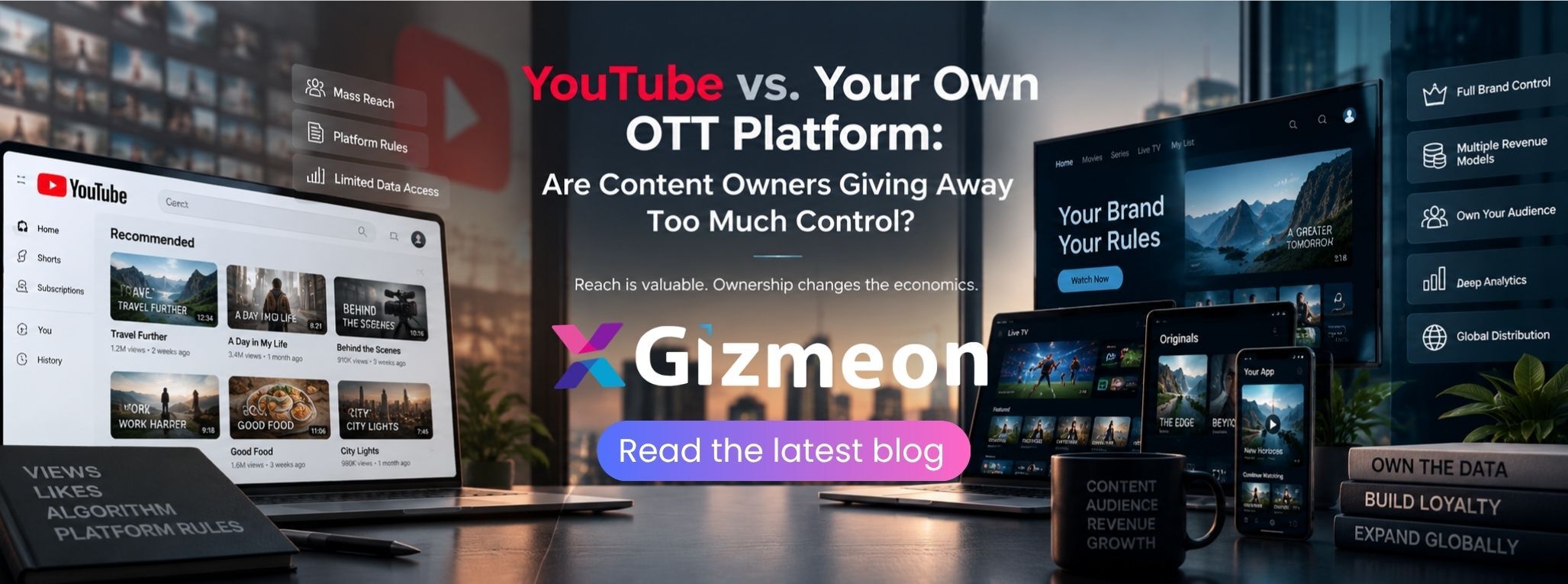 YouTube vs. Your Own OTT Platform: Are Content Owners Giving Away Too Much Control?